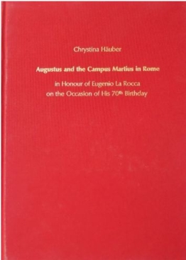 FORTVNA PAPERS II: Chrystina Häuber, Augustus and the Campus Martius in Rome: the Emperor's Rôle as 
Pharaoh of Egypt and Julius Caesar's Calendar Reform; the Montecitorio Obelisk, the Meridian Line, the Ara Pacis, and the Mausoleum Augusti in Honour of 
Eugenio La Rocca on the Occasion of His 70th Birthday