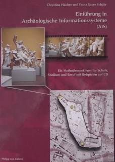 Buchcover Chrystina Häuber und Franz Xaver Schütz (2004): Einführung in Archäologische Informationssysteme (AIS), ISBN 3-8053-3002-2