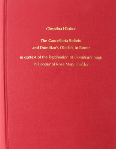 Chrystina Häuber: The Cancelleria Reliefs and Domitian's Obelisk in Rome in context of the legitimation of Domitian's reign. 
With Studies on Domitian's building projects in Rome, his statue of Iuppiter Optimus Maximus Capitolinus, the colossal portrait of Hadrian (now Constantine the Great), 
and Hadrian's portrait from Hierapydna in Honour of Rose Mary Sheldon. With Contributions by John Bodel, Emanuele M. Ciampini, Amanda Claridge, Angelo Geißen, 
Laura Gigli, Hans Rupprecht Goette, Peter Herz, Eugenio La Rocca, Eric M. Moormann, Jörg Rüpke, Franz Xaver Schütz, R.R.R. Smith, Giandomenico Spinola, Mario Torelli, 
Walter Trillmich, Claudia Valeri, and T.P. Wiseman, FORTVNA PAPERS, edited by Franz Xaver Schütz and Chrystina Häuber, Volume III-1, 2021/2023, 
ISBN: 978-3-943872-24-8, (München: Hochschule München)