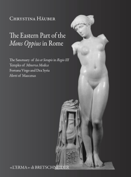 The Eastern Part of the Mons Oppius in Rome: the Sanctuary of Isis et Serapis in Regio III, the 
Temples of Minerva Medica, Fortuna Virgo and Dea Syria, and the Horti of Maecenas (Bullettino della Commissione Archeologica Comunale di Roma. Supplementi, 22; 
L'ERMA di BRETSCHNEIDER; Roma; ISBN: 978-88-913-0492-6)